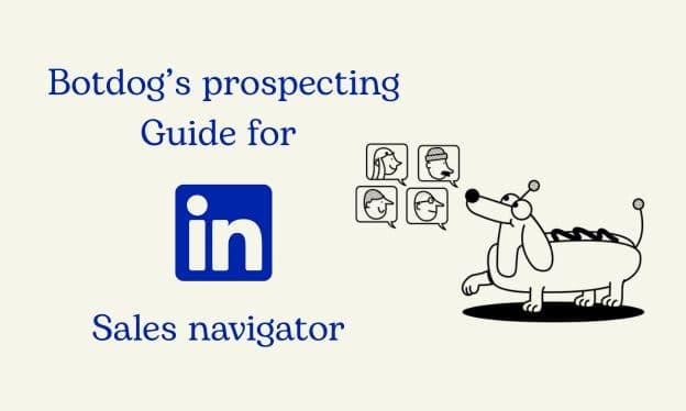 How to Use LinkedIn Sales Navigator for Prospecting with Botdog