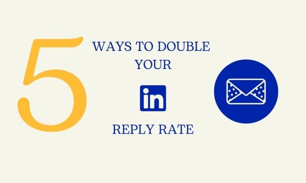 5 Ways to Double Your LinkedIn Reply Rate