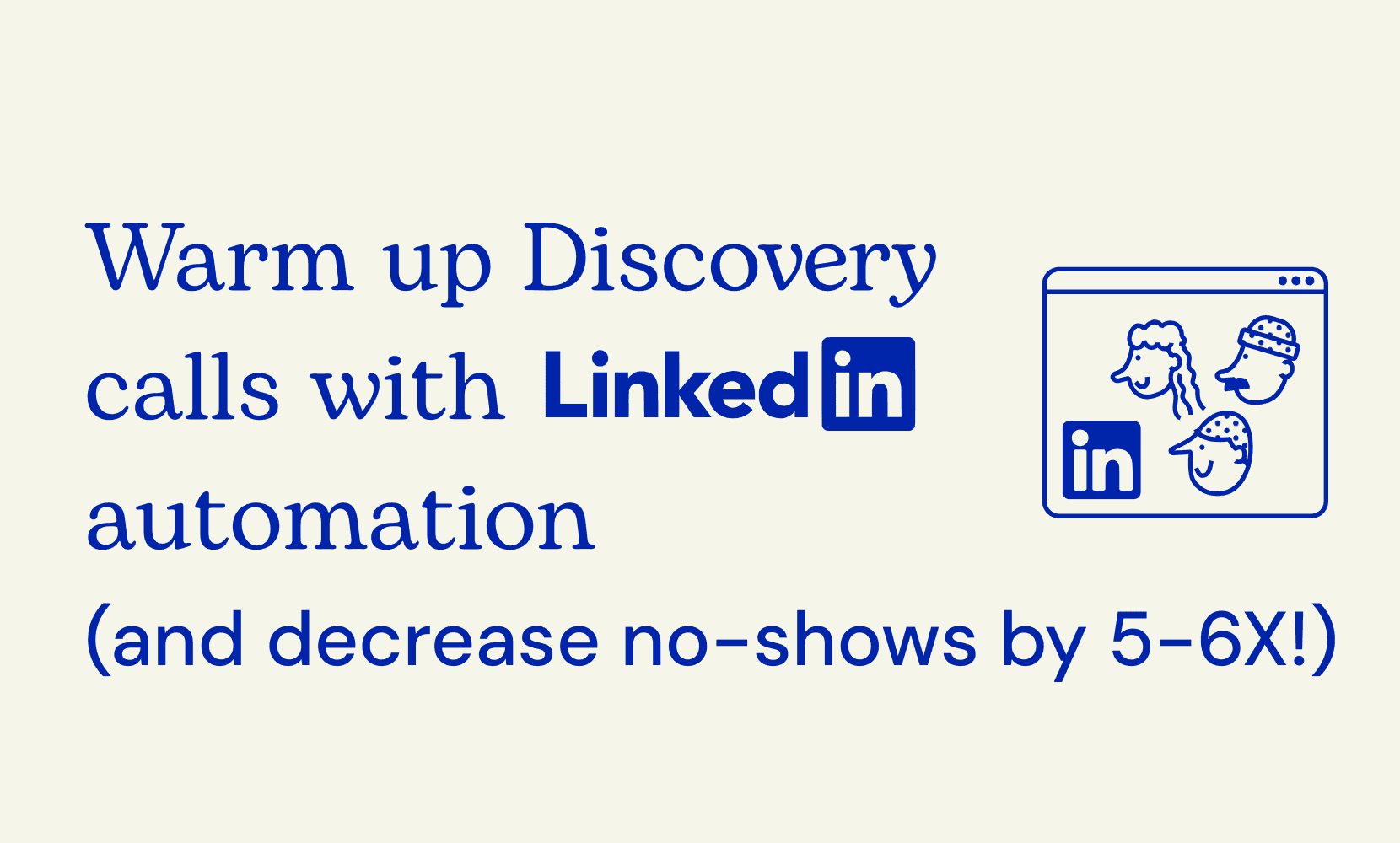How to Warm Up Discovery Calls with LinkedIn Automation