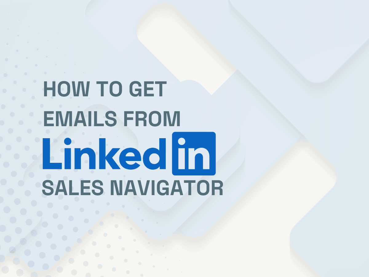 How to Get Emails from LinkedIn Sales Navigator