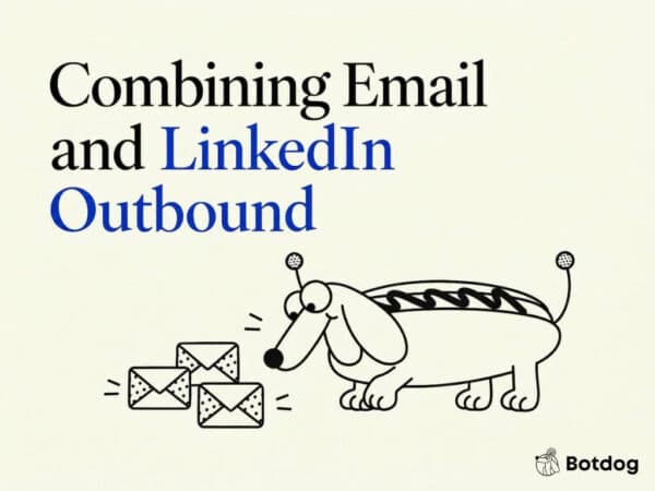 Multichannel Outbound Strategy: Combining Email and LinkedIn Outbound