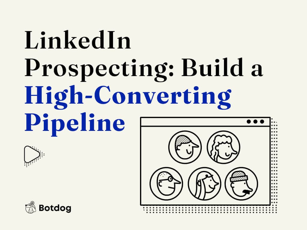 LinkedIn Prospecting Strategy: Build a High-Converting Pipeline