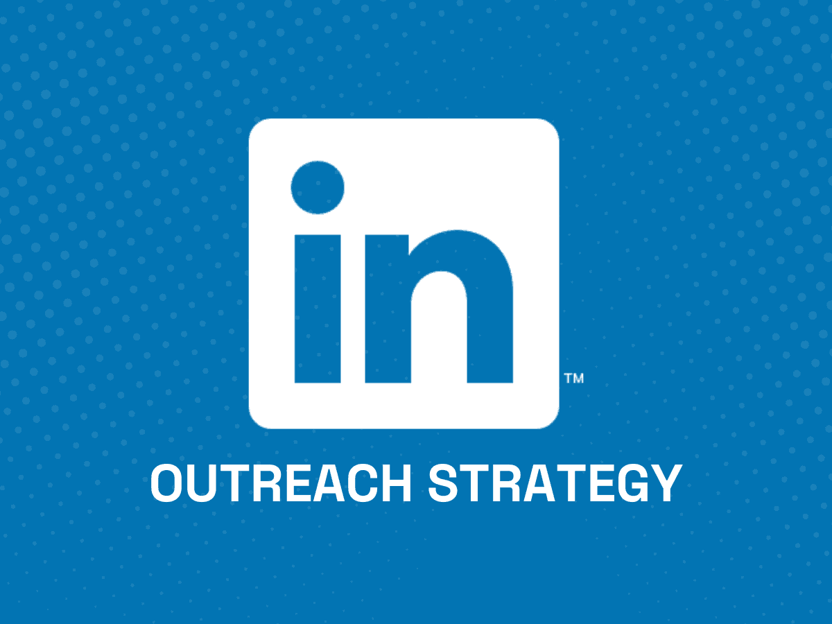 How To Build A LinkedIn Outreach Strategy That Works